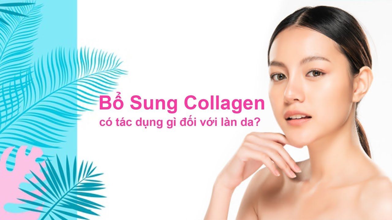bổ sung collagen có tác dụng gì với làn da